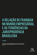 Ler A Relação de Franquia no Mundo Empresarial e as Tendências da Jurisprudência Brasileira, do autor Marina Nascimbem Bechtejew Richter