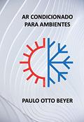 Ler AR CONDICIONADO PARA AMBIENTES, do autor Paulo Otto Beyer