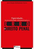 Ler Tipicidade, Assessoriedade Administrativa e Erro no Direito Penal, do autor José Paulo Micheletto Naves