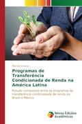 Ler Programas de Transferência Condicionada de Renda na América Latina: Estudo comparado entre os programas de transferência condicionada de renda no Brasil e México, do autor Driusso Marcelo