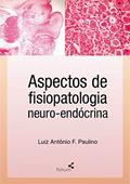 Ler Aspectos de fisiopatologia neuro-endócrina, do autor Luiz Antônio F. Paulino