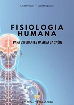 Fisiologia Humana para Universitários da Área da Saúde, do autor Matheus Ferreira Rodrigues