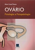Ler Ovário: Fisiologia e Fisiopatologia, do autor Mauri José Piazza Ler Ovário: Fisiologia e Fisiopatologia, do autor Mauri José Piazza
