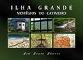 Ler Ilha Grande - Vestígios do Cativeiro, do autor Cid Couto Chaves
