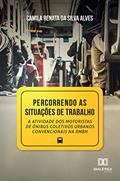 Ler Percorrendo as situações de Trabalho: a atividade dos motoristas de ônibus coletivos urbanos convencionais na RMBH, do autor Camila Renata da Silva Alves