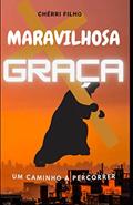 Ler GRAÇA MARAVILHOSA: Percorrendo um Caminho (Portuguese Edition), do autor Chérri Filho Ler GRAÇA MARAVILHOSA: Percorrendo um Caminho (Portuguese Edition), do autor Chérri Filho
