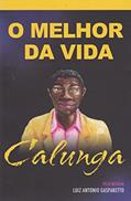 Ler Calunga. O melhor da vida, do autor Zibia Gasparetto Ler Calunga. O melhor da vida, do autor Zibia Gasparetto