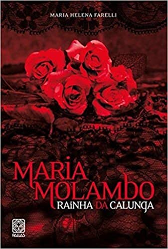 Ler Maria Molambo: Rainha da Calunga, do autor Maria Helena Farelli Ler Maria Molambo: Rainha da Calunga, do autor Maria Helena Farelli