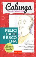 Ler Felicidade é Escolha: + Bônus de Mensagens Inéditas (Calunga com Rita Foelker), do autor Rita Foelker Ler Felicidade é Escolha: + Bônus de Mensagens Inéditas (Calunga com Rita Foelker), do autor Rita Foelker