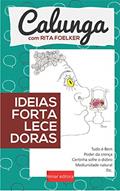Ler Ideias Fortalecedoras (Calunga com Rita Foelker), do autor Rita Foelker