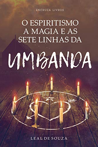 Ler O Espiritismo, a Magia e as Sete Linhas de Umbanda, do autor Leal de Souza