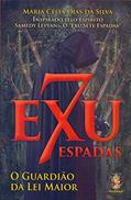 Ler Exu Sete Espadas - O Guardião da lei Maior, do autor Maria Célia Dias Da Silva Ler Exu Sete Espadas - O Guardião da lei Maior, do autor Maria Célia Dias Da Silva