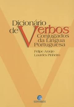 Dicionário de Verbos Conjugados da Língua Portuguesa, do autor Felipe Araújo