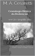Ler Cronologia Bíblica da Redenção versão simplificada: De Adão ao Messias conforme o sentido comum da Bíblia Sagrada, do autor M. A. Cesaretti