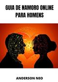 Ler Guia de Namoro Online para Homens, do autor Anderson Neo Ler Guia de Namoro Online para Homens, do autor Anderson Neo