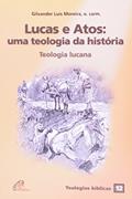 Ler Lucas e Atos: uma teologia da história: Teologia lucana - Teologias bíblicas 12, do autor Gilvander Moreira