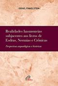 Ler Realidades hasmoneias subjacentes aos livros de Esdras, Neemias e Crônicas: Perspectivas arqueológicas e históricas (Bíblia e Arqueologia), do autor Israel Finkelstein Ler Realidades hasmoneias subjacentes aos livros de Esdras, Neemias e Crônicas: Perspectivas arqueológicas e históricas (Bíblia e Arqueologia), do autor Israel Finkelstein
