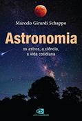Ler Astronomia: os astros, a ciência, a vida cotidiana, do autor Marcelo Girardi Schappo Ler Astronomia: os astros, a ciência, a vida cotidiana, do autor Marcelo Girardi Schappo