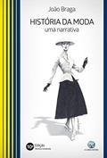 Ler História da Moda: uma Narrativa, do autor João Braga