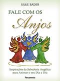 Ler Fale com os Anjos: Inspirações da Sabedoria Angélica Para Animar o seu dia a dia, do autor Silke Bader Ler Fale com os Anjos: Inspirações da Sabedoria Angélica Para Animar o seu dia a dia, do autor Silke Bader