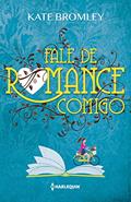 Ler Fale de romance comigo, do autor Kate Bromley Ler Fale de romance comigo, do autor Kate Bromley