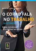 Ler O corpo fala no trabalho - Ilustrado: Como convencer e cativar os outros, do autor Monika Matschnig Ler O corpo fala no trabalho - Ilustrado: Como convencer e cativar os outros, do autor Monika Matschnig