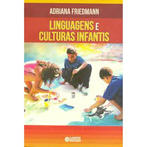 Ler Linguagens e culturas infantis, do autor Adriana Friedmann Ler Linguagens e culturas infantis, do autor Adriana Friedmann