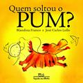 Ler Quem soltou o pum?, do autor Blandina Franco Ler Quem soltou o pum?, do autor Blandina Franco