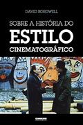 Ler Sobre a história do estilo cinematográfico, do autor David Bordwell