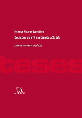 Ler Decisões do STF em Direito à Saúde: Aspectos Econômicos e Políticos, do autor Fernando Rister de Sousa Lima