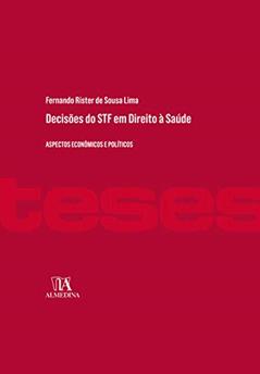 Decisões do STF em Direito à Saúde: Aspectos Econômicos e Políticos, do autor Fernando Rister de Sousa Lima