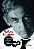 Ler Notas sobre o cinematógrafo, do autor Robert Bresson