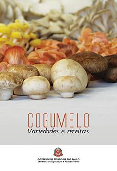Cogumelo: variedades e receitas, do autor Codeagro Codeagro