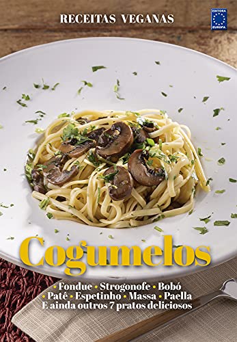 Ler Receitas Veganas - Cogumelos, do autor Editora Europa