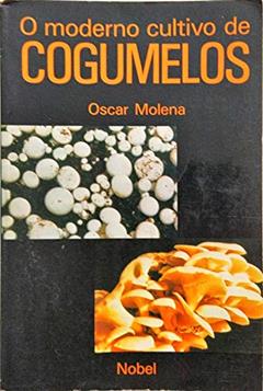 Moderno Cultivo De Cogumelos, do autor Molena Oscar