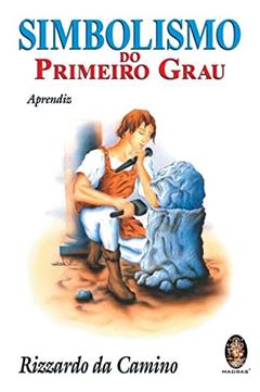 Simbolismo do primeiro grau: Aprendiz, do autor Rizzardo da Camino