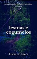 Ler Lesmas e Cogumelos: (HCPM) Histórias Contadas por Muitos, do autor Lucas de Lucca