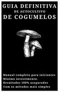 Ler Guia Definitiva de Autocultivo de Cogumelos, do autor Gustavo Germán Izquierdo
