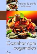 Ler Cozinhar com Cogumelos. Delicias do Prato e da Floresta, do autor Ricardo Esteves Correia