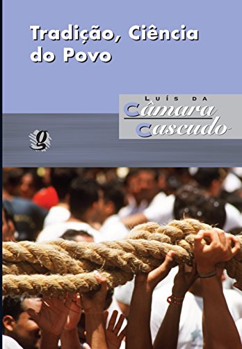 Ler Tradição, ciência do povo, do autor Luís da Câmara Cascudo Ler Tradição, ciência do povo, do autor Luís da Câmara Cascudo