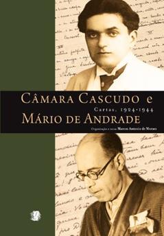Câmara cascudo e Mário de Andrade - cartas, 1924 - 1944, do autor Luís da Câmara Cascudo; Mário de Andrade