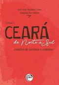 Ler Ceará de Norte a Sul: estudos de história e culturas coleção Ceará de Norte a Sul - volume 1, do autor José Ítalo Bezerra Viana; Joaquim dos Santos Ler Ceará de Norte a Sul: estudos de história e culturas coleção Ceará de Norte a Sul - volume 1, do autor José Ítalo Bezerra Viana; Joaquim dos Santos