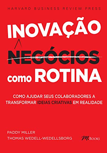 Ler Inovação Como Rotina: Como Ajudar Seus Colaboradores a Transformar Ideias Criativas em Realidade, do autor Paddy Miller; Thomas Wedell-Wedellsborg Ler Inovação Como Rotina: Como Ajudar Seus Colaboradores a Transformar Ideias Criativas em Realidade, do autor Paddy Miller; Thomas Wedell-Wedellsborg