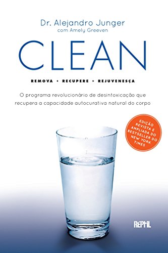 Clean: O programa revolucionário de desintoxicação que recupera a capacidade autocurativa natural do corpo, do autor Alejandro Junger; Amely Greeven