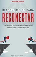 Ler DESINTOXICAÇÃO DIGITAL: Descubra o poder do minimalismo e da desintoxicação digital para diminuir o consumo das plataformas digitais e voltar a ter o controlo da sua vida, do autor Ana Lessa