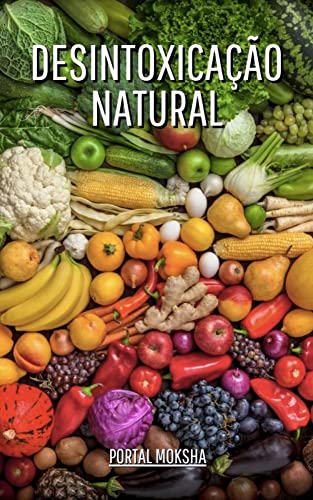 Ler Desintoxicação Natural: Descubra as melhores estratégias totalmente naturais e 100% seguras para uma desintoxicação bem-sucedida!, do autor Jéssica Costa Ler Desintoxicação Natural: Descubra as melhores estratégias totalmente naturais e 100% seguras para uma desintoxicação bem-sucedida!, do autor Jéssica Costa