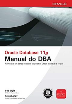 Oracle Database 11g: Manual do DBA, do autor Bob Bryla; Kevin Loney