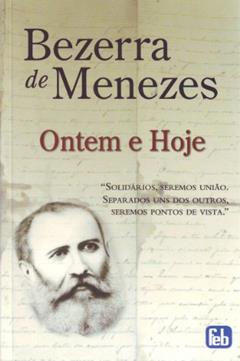 Bezerra de Menezes: ontem e hoje, do autor Juvanir Borges de Souza