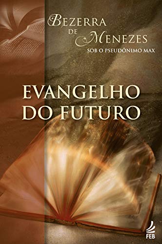 Ler Evangelho do futuro (Coleção Bezerra de Menezes), do autor Adolfo Bezerra de Menezes