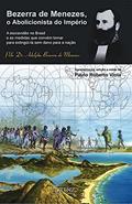 Ler Bezerra de Menezes, O Abolicionista do Império, do autor Paulo Roberto Viola